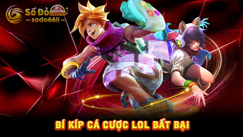 bí kíp cá cược lol bất bại