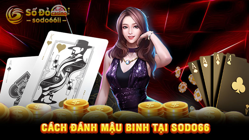 cách đánh mậu binh tại sodo66