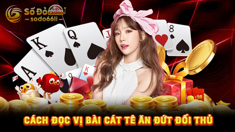 cách đọc vị bài cát tê ăn đứt đối thủ