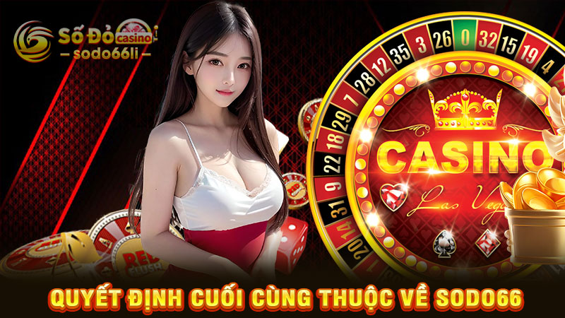 quyết định cuối cùng thuộc về sodo66
