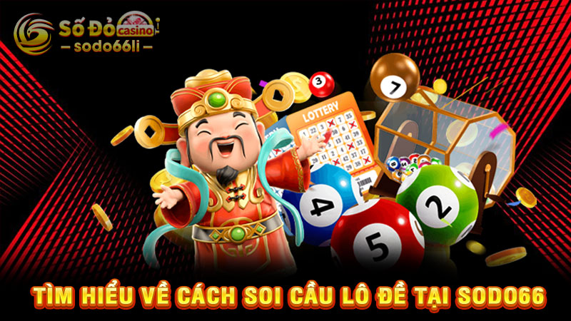 tìm hiểu về cách soi cầu lô đề tại sodo66