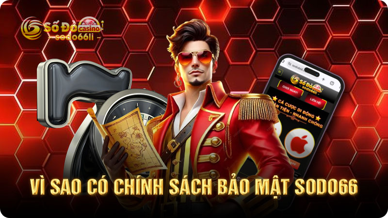 vì sao có chính sách bảo mật sodo66