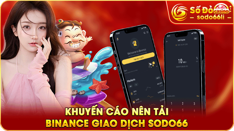 Khuyến cao nên tải binance giao dịch sodo66