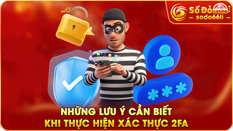 những lưu ý cần biết khi thực hiện xác thực 2fa